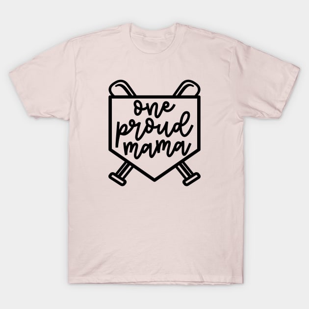 One Proud Mama Baseball Softball Mom Cute Funny T-Shirt by GlimmerDesigns